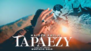 Tapaezy : Haider Khilji | New Pashto Song | Official Video Song  حیدر خلجی