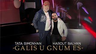 Harout Balyan-Tata Simonyan "Galis U Gnum Es" (Official)