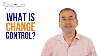 What is Change Control? Project Management in Under 5