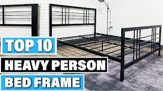 Best Bed Frame for Heavy Person In 2024 - Top 10 Bed Frame for Heavy Persons Review