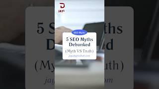 SEO Myths Debunked | Truth Vs Reality | SEO Guide | Jay's Digital Hub