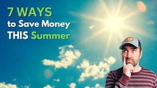 7 Ways to Save Money This Summer