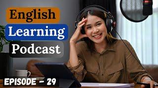 English Learning Podcast Conversation Episode 29 | Elementary | Podcast To Improve English Speaking