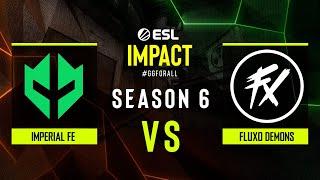 Imperial fe vs Fluxo Demons - ESL Impact League S6 Finals - Group A