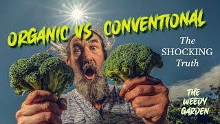 ORGANIC vs CONVENTIONAL-The Shocking Truth About Nutrients in Your Food! | Organic Food Documentary