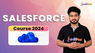 Salesforce Course 2024 | Salesforce Tutorial For Beginners | Salesforce Training | Intellipaat