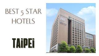 Top 7 hotels in Taipei: best 5 star hotels, Taiwan