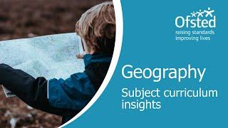 Geography | Subject curriculum insights for primary and secondary teachers and leaders