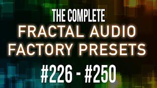 The Complete 383 Fractal Audio Factory Presets | Part 10 | #226- #250