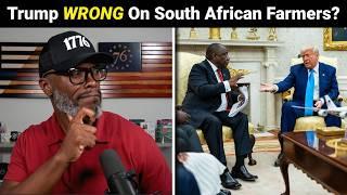 President Trump Is WRONG About White South African Farmers!