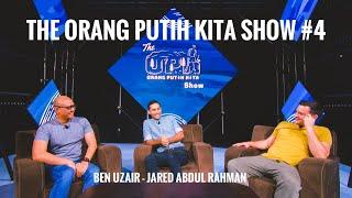 The Orang Putih Kita Show #4 - Ben Uzair & Jared Abdul Rahman