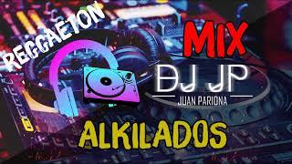 Mix Alkilados | Lo Mejor de Alkilados - Sus Más Grandes Éxitos (Reggaeton) By Juan Pariona | DJ JP