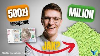 Od 500 zł do miliona. Jak inwestować małe kwoty?