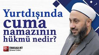 Yurtdışında Cuma Namazının Hükmü Nedir? - Fatih Kalender Hoca Efendi @ismailaganet