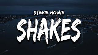 Stevie Howie - shakes (Lyrics)