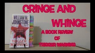 CRINGE AND WHINGE | A Book Review of Trigger Warning by William Johnstone