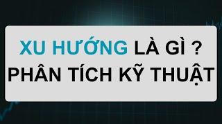 P1:XU HƯỚNG - PHÂN TÍCH KỸ THUẬT/HỌC ĐẦU TƯ