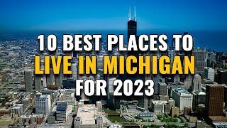 10 Best Places to Live in Michigan for 2023