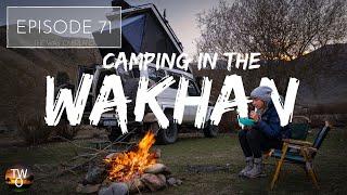 CAMPING in the WAKHAN - TAJIKISTAN  - Australia to Scotland by road - Episode 71