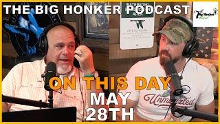 The Big Honker Podcast: ON THIS DAY - May 28th