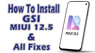 [FULL-GUIDE] How To Install MIUI 12.5 GSi & All Fixes in All Phones - Tested on Samsung A20