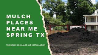 Mulch Places Near Me Spring & The Woodlands TX - Call 713-820-6569