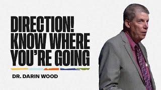 January 5, 2025 | Dr. Darin Wood | Direction! Know Where You’re Going