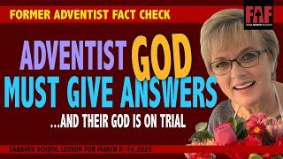 Adventist God Must Give Answers...and Their God is On Trial (Q1-11)