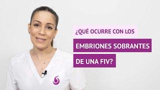 ¿Por qué hay embriones sobrantes en un tratamiento de FIV?