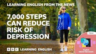 7000 kroków może zmniejszyć ryzyko depresji: BBC Learning English from the News