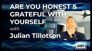 ARE YOU HONEST AND GRATEFUL WITH YOURSELF | Dr. Brian Harman and Julian Tillotson