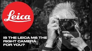 Is The Leica M6 The Right Camera for YOU?