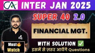 Super 40 2.O- Financial Management - Tricky & Important Questions - For CA Inter Group 2 Jan 2025