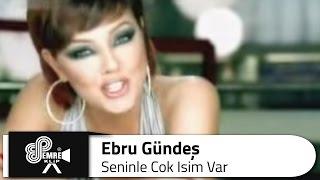 Ebru GÜNDEŞ - Seninle Çok İşim Var (Bana Mutluluk Yakışır)