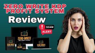 ZERO WRITE KDP PROFIT SYSTEM Review ️ Don’t Buy Until You Watch This (Honest Demo + Bonuses +Ebook)