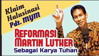 Klaim Halusinasi Muriwali Yanto Matalu Reformasi Martin Luther Sebagai Karya Tuhan Logika Katolik