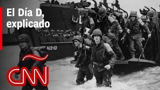 Qué fue el Día D de la Segunda Guerra Mundial y cómo fue el Desembarco de Normandía en 1944