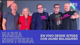 LOS TERRORES FAVORITOS DE JAUME BALAGUERÓ (EN DIRECTO DESDE SITGES) | MAREA NOCTURNA | #RPS