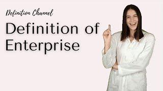 Simple Definition of Enterprise - WHAT DOES Enterprise MEAN  | Definition Channel HD