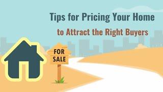 Tips for Pricing Your Home to Attract the Right Buyers