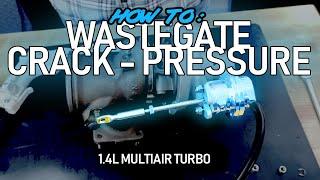 HOW TO: ADJUST & CHECK WASTEGATE CRACK-PRESSURE | 1.4L MULTIAIR TURBO (GT1446 Turbo)