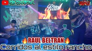 RAUL BELTRANcorridazos de rancho para pistear machin 