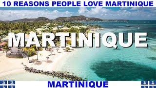 10 REASONS WHY PEOPLE LOVE MARTINIQUE