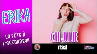 Erika. Oh Julie. La Fête à L'Accordéon Vol 6.(Twist) .