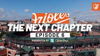 The Next Chapter | Episode 6 | Baltimore Orioles