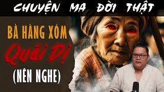 [TẬP 1908] Chuyện Ma Có Thật : BÀ HÀNG XÓM QUÁI DỊ (Nên Nghe)