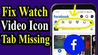 How to Fix Facebook Watch Video Icon Tab Missing | Step-by-Step Guide