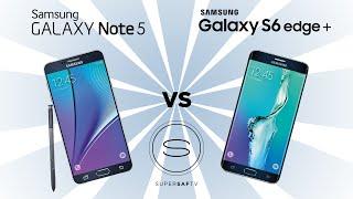 Samsung Galaxy Note 5 vs Samsung Galaxy S6 Edge Plus