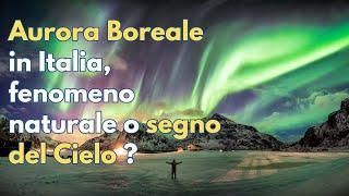 AURORA BOREALE IN ITALIA, FENOMENO NATURALE O SEGNO DEL CIELO ?