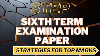 Crack STEP: Sixth Term Examination Paper Strategies for Top Marks | Must-Watch Tips!